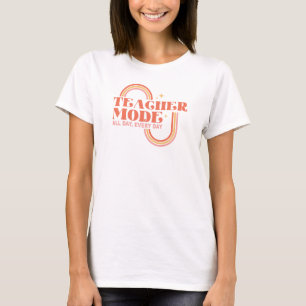 Teacher Mode, All Day, Every Day Retro Design T-Shirt