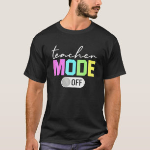 Teacher Mode Off  End Of The Year Hello Summer  1 T-Shirt