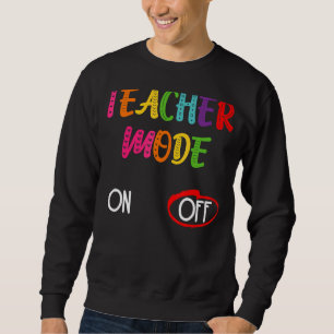 Teacher Mode Off End Of The Year Hello Summer Sweatshirt