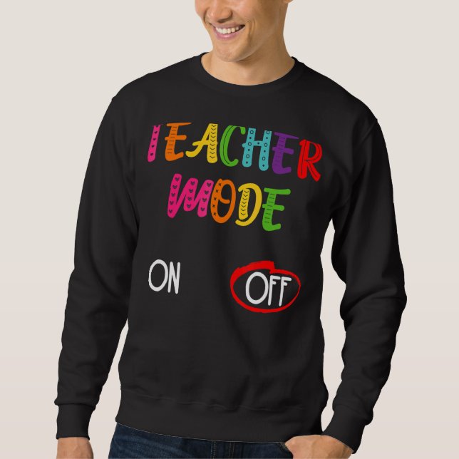 Teacher Mode Off  End Of The Year Hello Summer Sweatshirt (Front)