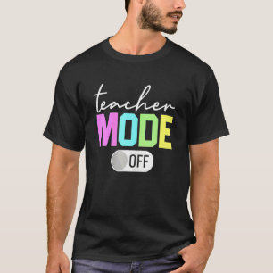 Teacher Mode Off End Of The Year Hello Summer T-Shirt