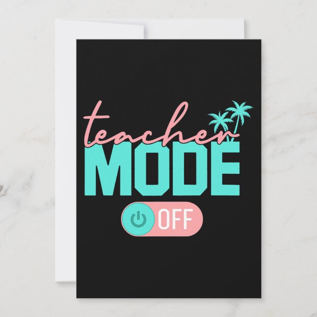 Teacher Mode Off Happy Last Day Of School Summer B Invitation (Front)