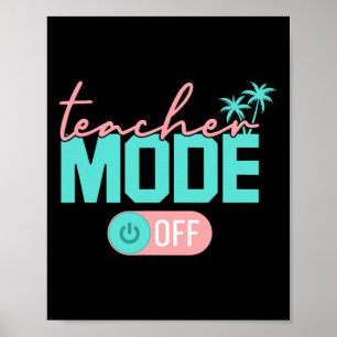 Teacher Mode Off Happy Last Day Of School Summer B Poster