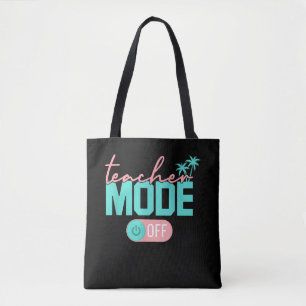 Teacher Mode Off Happy Last Day School Summer Tote Bag