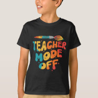 Teacher Mode Off Last Day Of School Art Teacher