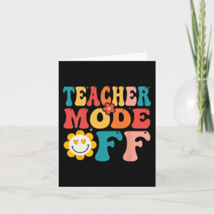 Teacher Mode Off Last Day Of School Summer Break Card