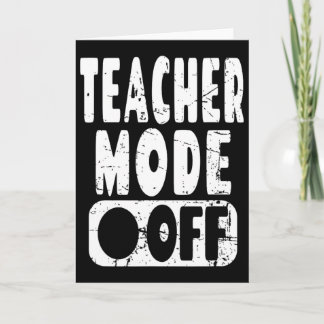 Teacher Mode Off - School Teacher Summer Vacation Card