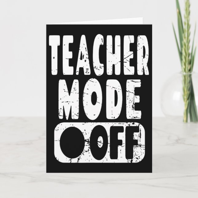 Teacher Mode Off - School Teacher Summer Vacation  Card (Front)