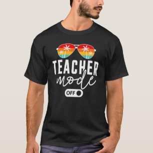 Teacher Mode Off Sunglasses Palms Summer Vacation T-Shirt