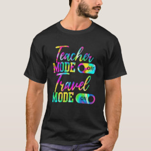 Teacher Mode Off Travel Mode On Tie Dye Teacher De T-Shirt