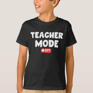 Teacher Mode off Trendy Desing , Funny Sayings T-Shirt