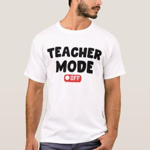 Teacher Mode off Trendy Desing , Funny Sayings  T-Shirt