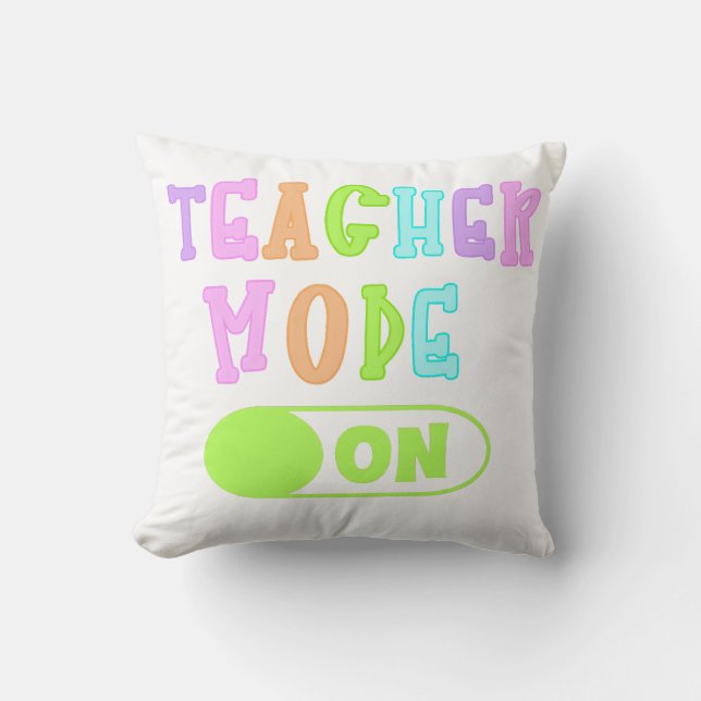 Teacher Mode On Pillow (Front)