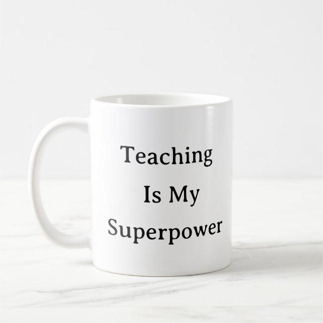 Teacher Mug – Teaching Is My Superpower (Left)