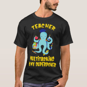 Teacher Multitasking Octopus Kraken Teachers Humou T-Shirt