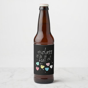 Teacher My Class Is Full Of Fun Beer Bottle Label