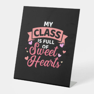 Teacher My Class Is Full Of Sweet Hearts Pedestal Sign