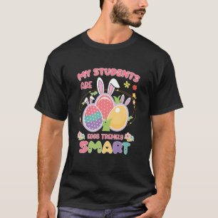 Teacher My Students Are Eggs Tremely Smart Happy E T-Shirt