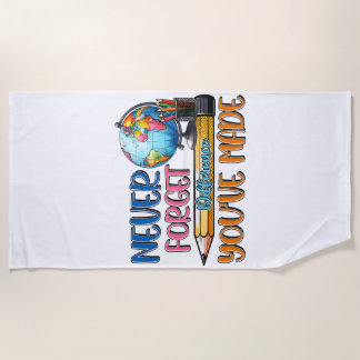 Teacher Never Forget Difference You Have Made Beach Towel