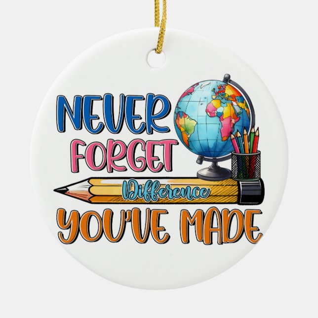 Teacher Never Forget Difference You Have Made Ceramic Tree Decoration (Front)