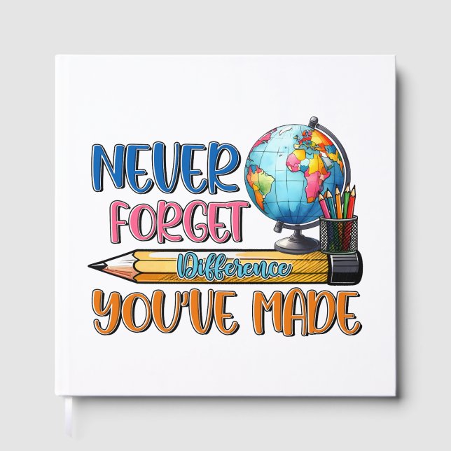 Teacher Never Forget Difference You Have Made Guest Book (Front)