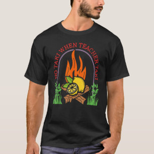 Teacher No Taki When Teacher Taki Camping Fire Te T-Shirt