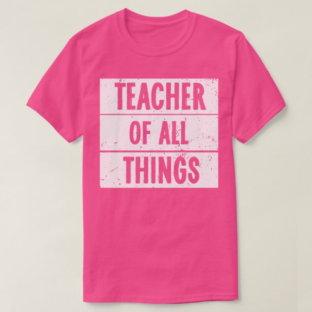 Teacher Of All Things 1 T-Shirt (Design Front)