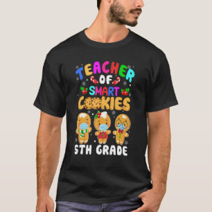 Teacher Of Smart Cookies 5th Grade Christmas Ginge T-Shirt