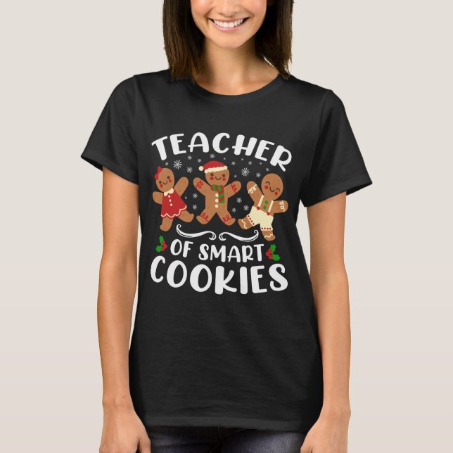 Teacher of Smart Cookies Christmas Gingerbread Cut T-Shirt (Front)
