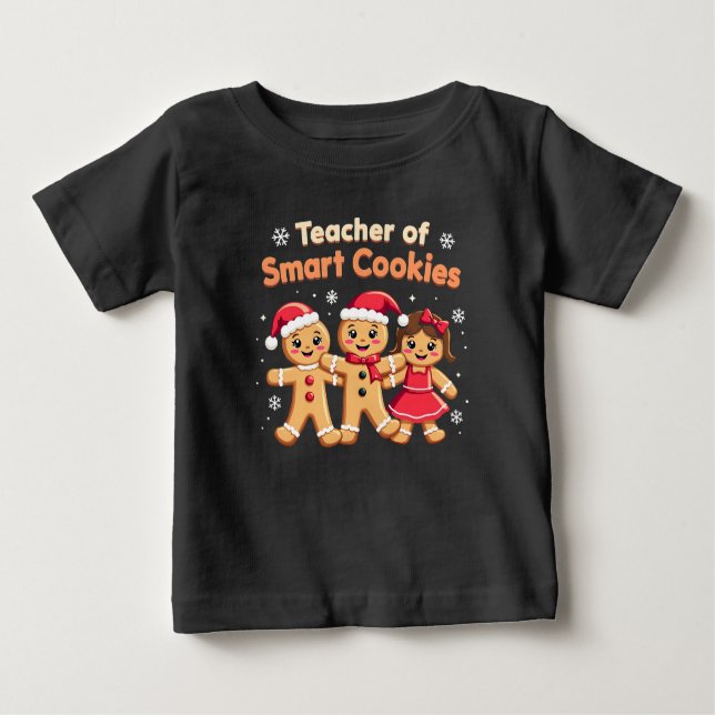 Teacher of Smart Cookies Teaching Christmas Ginger Baby T-Shirt (Front)