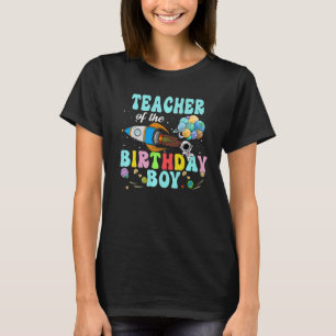 Teacher Of The Birthday Astronaut Boy Space Party T-Shirt