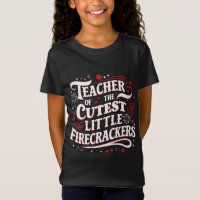 Teacher of the Cutest Little Firecrackers 4th of J