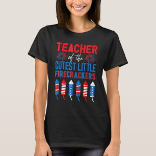 Teacher Of The St Little Firecrackers 4th Of July T-Shirt