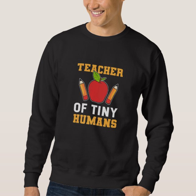 Teacher of Tiny Humans Childcare Worker   Sweatshirt (Front)