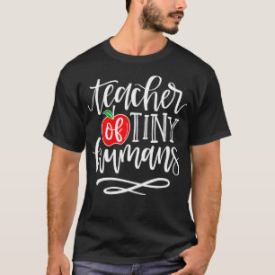 Teacher of Tiny Humans for Men Women Appreciation T-Shirt