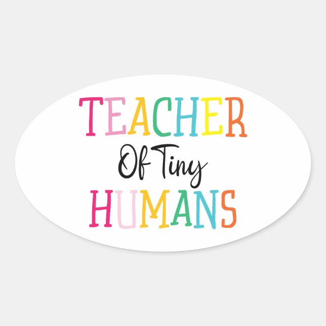 TEACHER OF TINY HUMANS OVAL STICKER (Front)