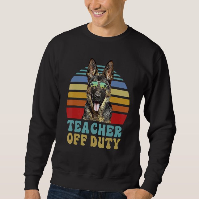 Teacher Off Duty  German Shepherd Dog Summer Sweatshirt (Front)