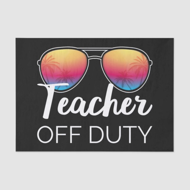 Teacher Off Duty I Tissue Paper (Front)