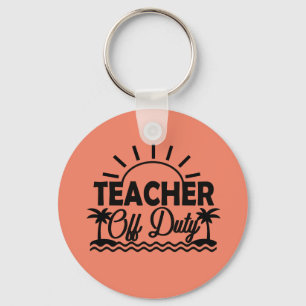 Teacher Off Duty Keychain, Teacher Vacation Gifts Key Ring