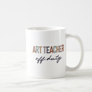 Teacher Off Duty Last Day Of School End Of School  Coffee Mug