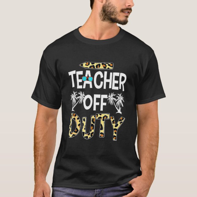Teacher Off Duty Last Day Of School Leopard Rainbo T-Shirt (Front)