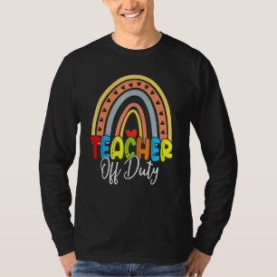 Teacher Off Duty Last Day Of School Rainbow Summer T-Shirt