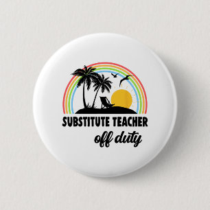 Teacher Off Duty Rainbow End Of School Year 6 Cm Round Badge