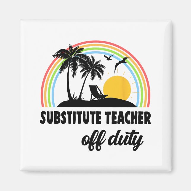 Teacher Off Duty Rainbow End Of School Year  Magnet (Front)