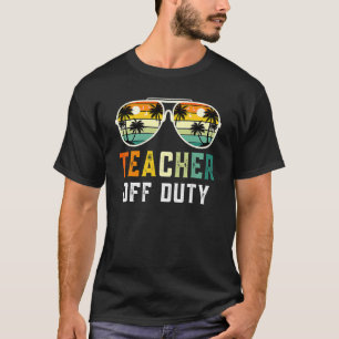 Teacher Off Duty Retro Sunglasses Beach Last Day O T-Shirt