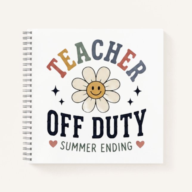 Teacher Off Duty Summer Ending Funny Teacher Notebook (Front)