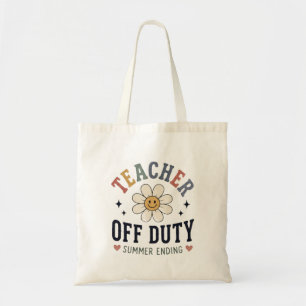 Teacher Off Duty Summer Ending Funny Teacher Tote Bag