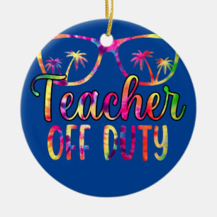 Teacher Off Duty Summer Last Day Of School Tie Ceramic Tree Decoration