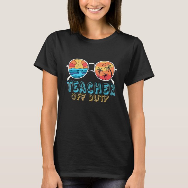 Teacher Off Duty Sunglasses Beach Sunset T-Shirt (Front)