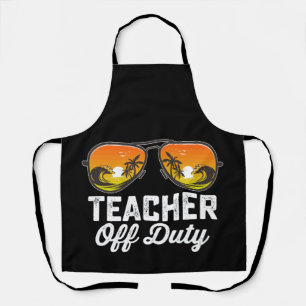 Teacher Off Duty Sunglasses Last Day Of School Apron